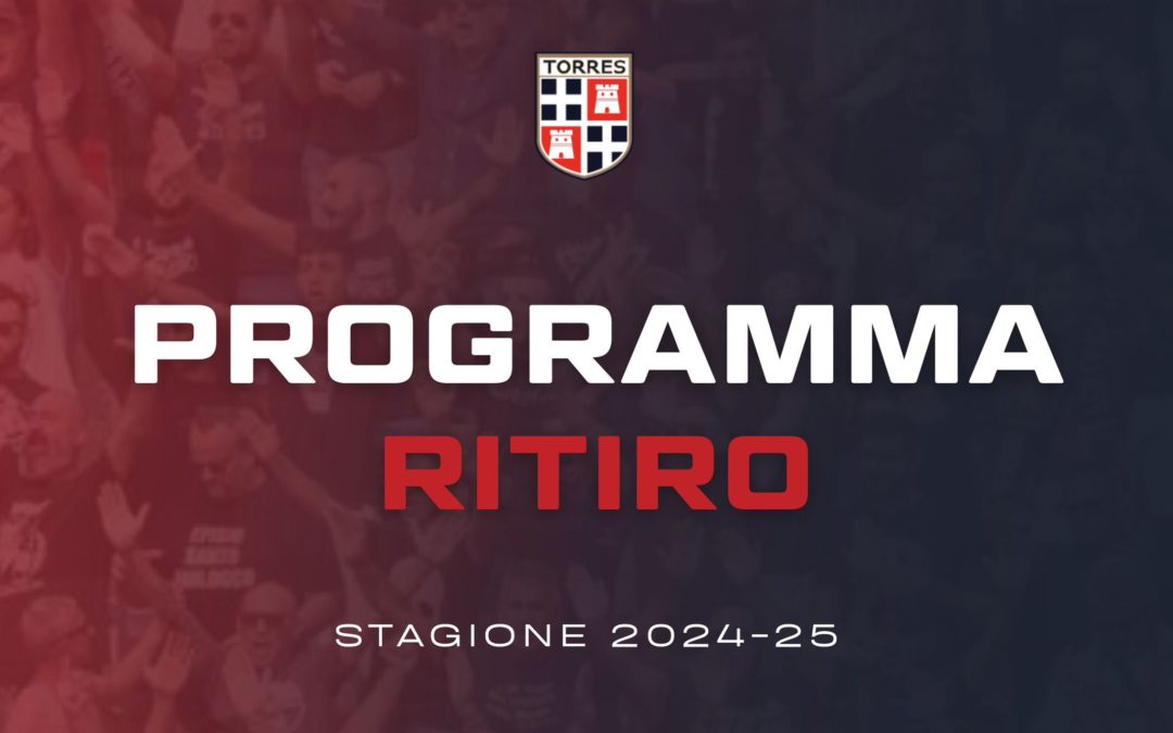 Ufficiale il programma del ritiro della Torres per la preparazione della stagione 2024/25
